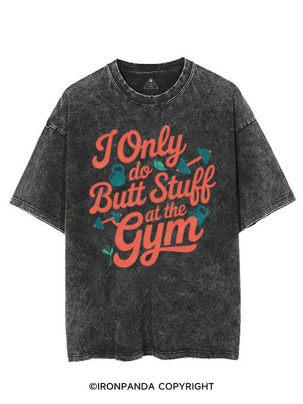 I ONLY DO BUTT STUFF AT THE GYM VINTAGE GYM SHIRT