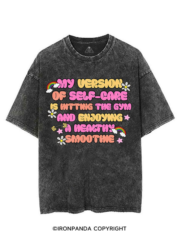 MY VERSION OF SELF-CARE IS HITTING THE GYM AND ENJOYING A HEALTHY SMOOTHIE VINTAGE GYM SHIRT
