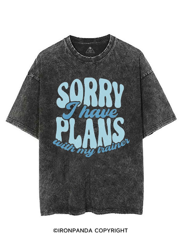 SORRY I HAVE PLANS WITH MY TRAINER VINTAGE GYM SHIRT