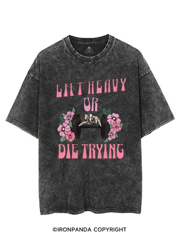 LIFT HEAVY OR DIE TRYING VINTAGE GYM SHIRT