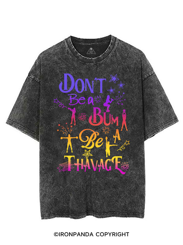 DON’T BE A BUM, BE A THAVAGE VINTAGE GYM SHIRT