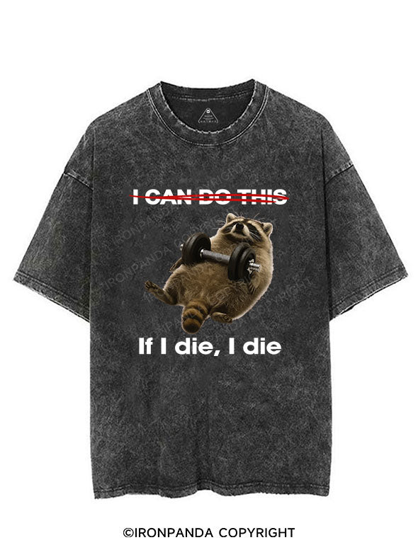 IF I DIE I DIE VINTAGE GYM SHIRT
