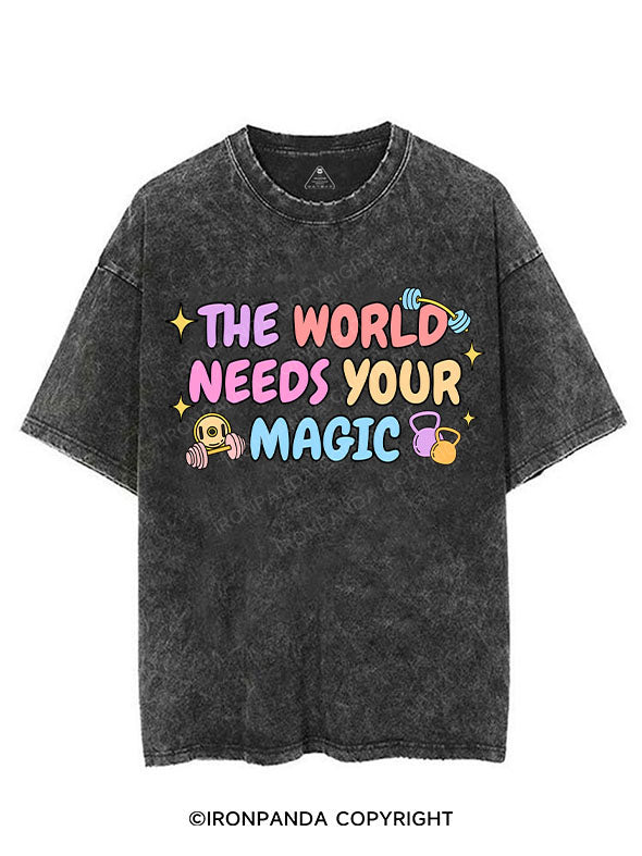 THE WORLD NEEDS YOUR MAGIC VINTAGE GYM SHIRT