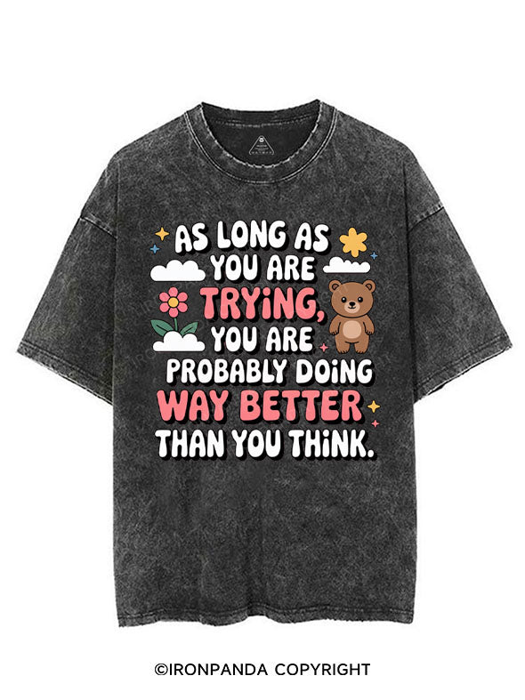 AS LONG AS YOU ARE TRYING YOU ARE PROBABLY DOING WAY BETTER THAN YOU THINK VINTAGE GYM SHIRT