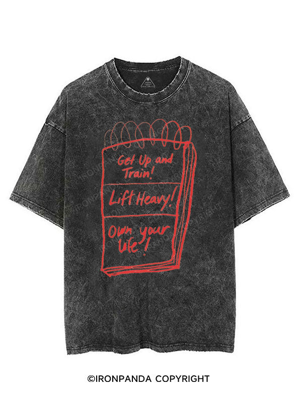 GET UP AND TRAIN! LIFT HEAVY! OWN YOUR LIFE! VINTAGE GYM SHIRT