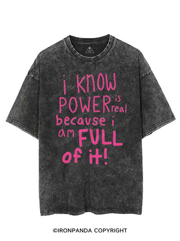 I KNOW POWER IS REAL BECAUSE I AM FULL OF IT VINTAGE GYM SHIRT