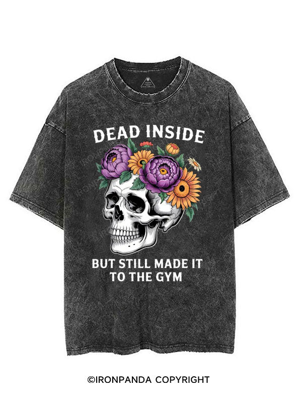 DEAD INSIDE BUT STILL MADE IT TO THE GYM VINTAGE GYM SHIRT