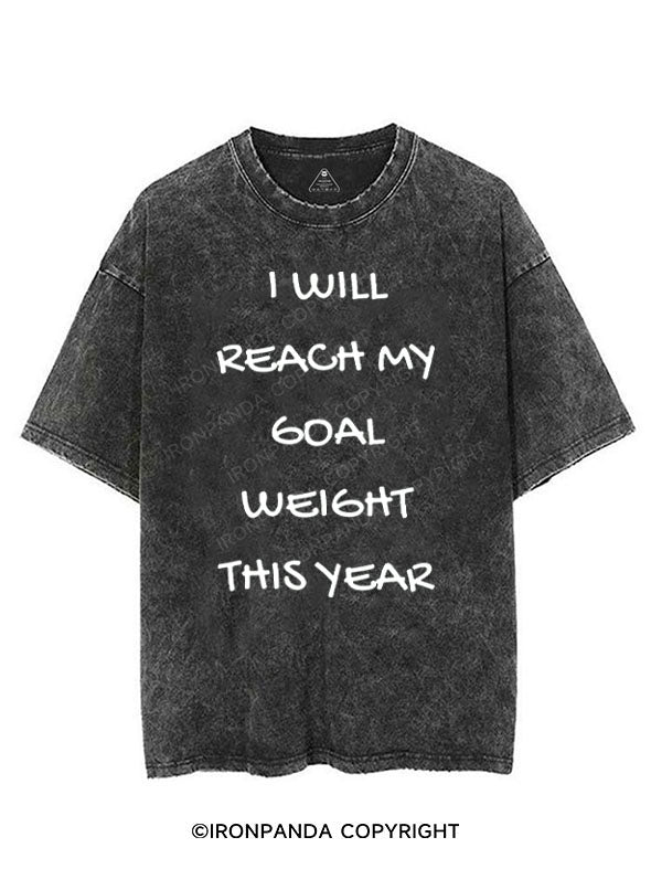 I WILL REACH MY GOAL WEIGHT THIS YEAR VINTAGE GYM SHIRT