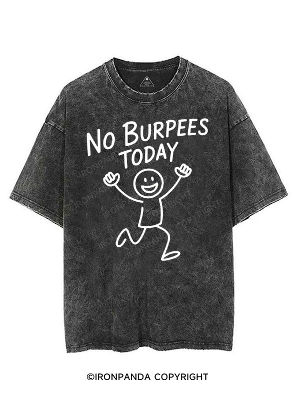 NO BURPEES TODAY VINTAGE GYM SHIRT