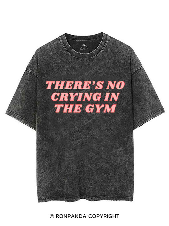 THERE'S NO CRYING IN THE GYM VINTAGE GYM SHIRT