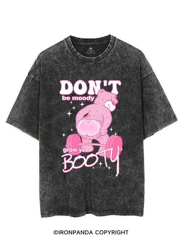 DON'T BE MOODY GROW YA BOOTY VINTAGE GYM SHIRT