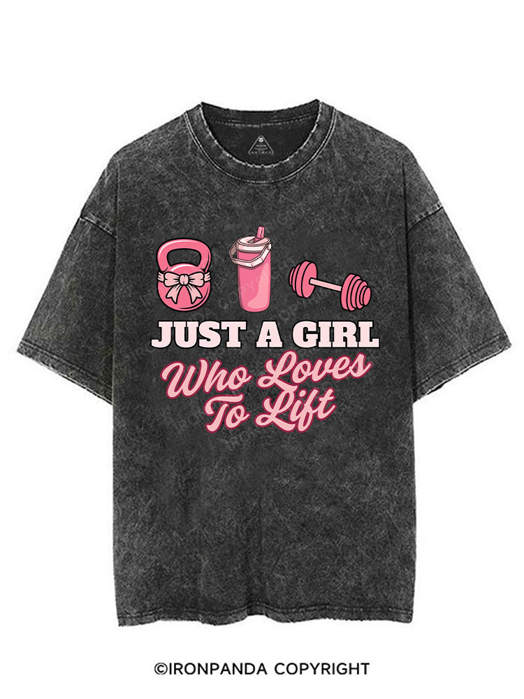 JUST A GIRL WHO LOVES TO LIFT VINTAGE GYM SHIRT