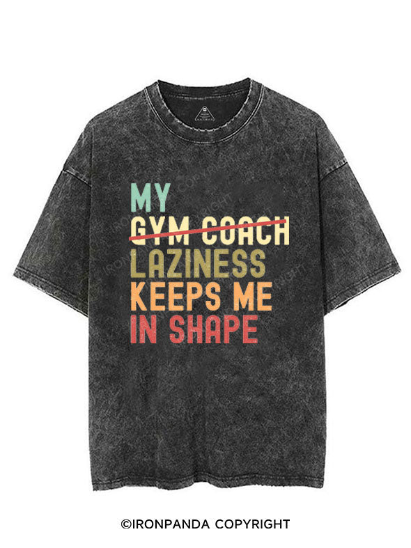 MY LAZINESS KEEPS ME IN SHAPE VINTAGE GYM SHIRT