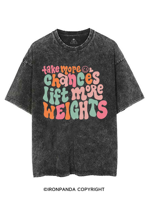 TAKE MORE CHANCES LIFT MORE WEIGHTS VINTAGE GYM SHIRT