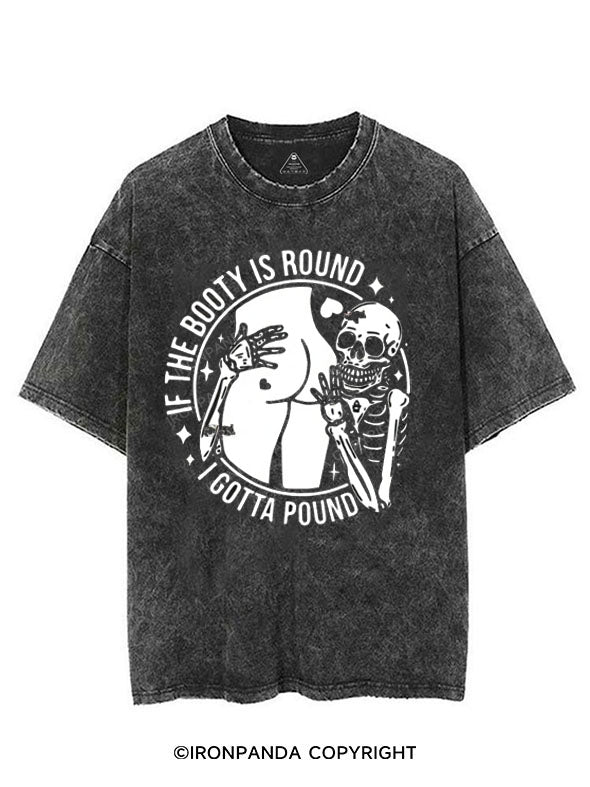IF THE BOOTY IS ROUND I GOTTA POND VINTAGE GYM SHIRT