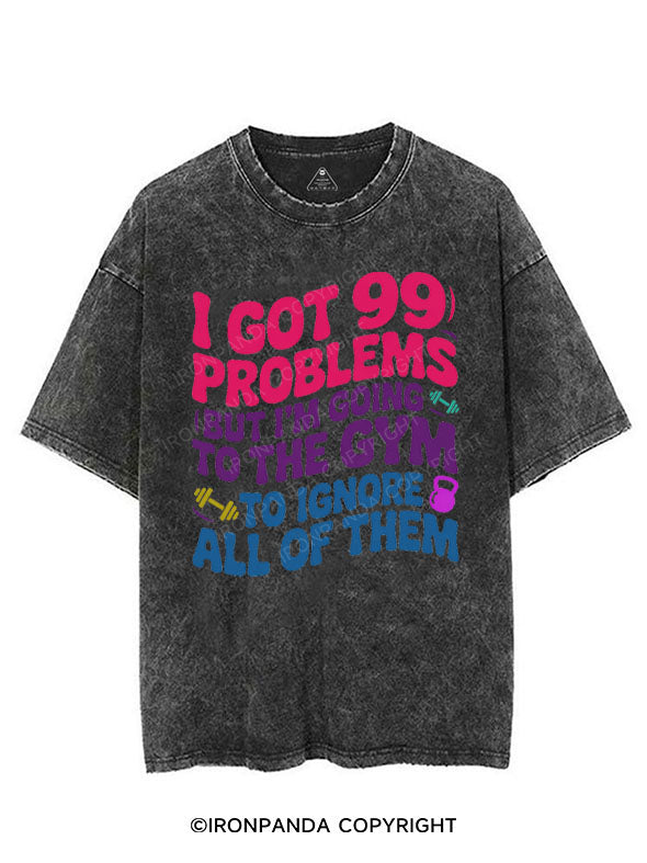 I GOT 99 PROBLEMS BUT I'M GOING TO THE GYM TO IGNORE ALL OF THEM VINTAGE GYM SHIRT