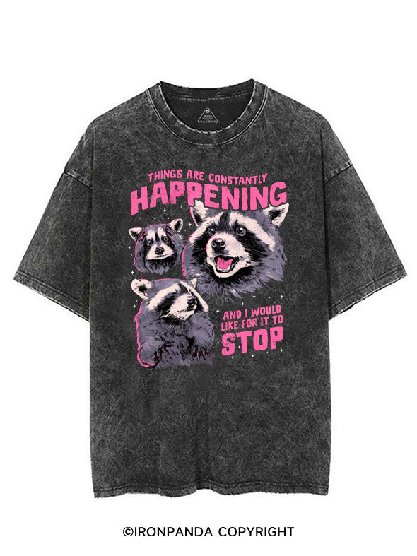 THINGS ARE CONSTANTLY HAPPENING AND I WOULD LIKE FOR IT TO STOP VINTAGE GYM SHIRT