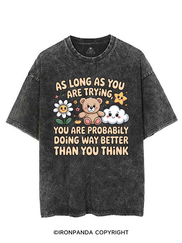 AS LONG AS YOU ARE TRYING YOU ARE PROBABLY DOING WAY BETTER THAN YOU THINK VINTAGE GYM SHIRT