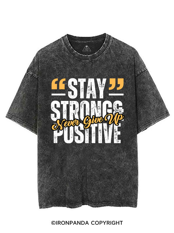 STAY STRONG & POSITIVE NEVER GIVE UP VINTAGE GYM SHIRT