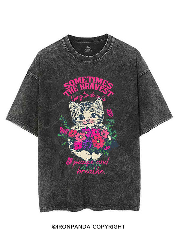 SOMETIMES THE BRAVEST THING TO DO IS TO PAUSE AND BREATHE VINTAGE GYM SHIRT
