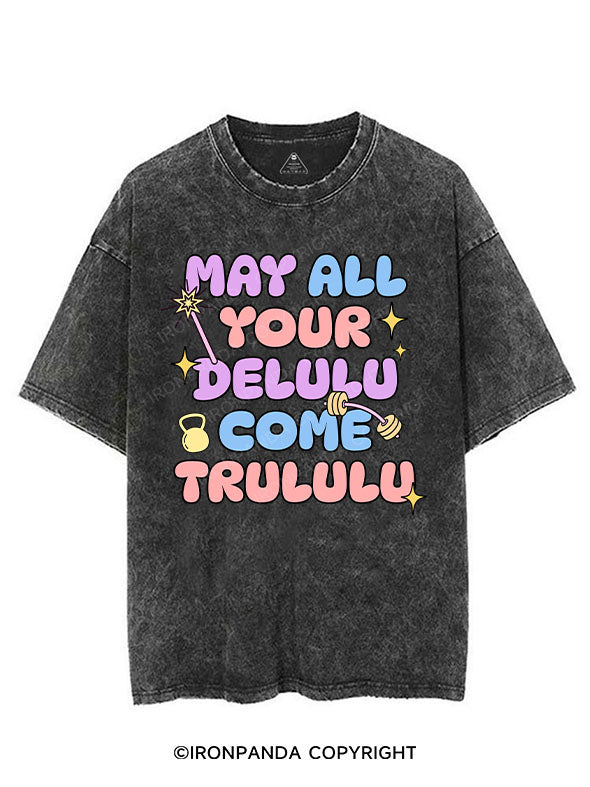 MAY ALL YOUR DELULU COME TRULULU VINTAGE GYM SHIRT