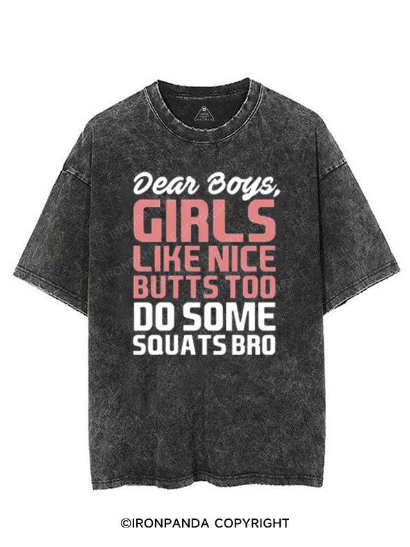 DEAR BOYS, GIRLS LIKE NICE BUTTS TOO DO SOME SQUATS BRO VINTAGE GYM SHIRT