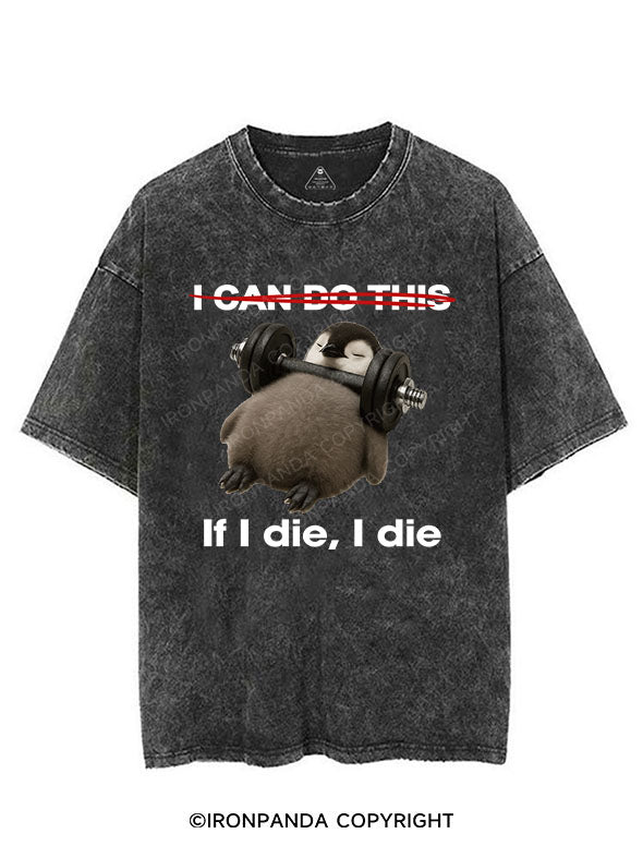 IF I DIE I DIE VINTAGE GYM SHIRT