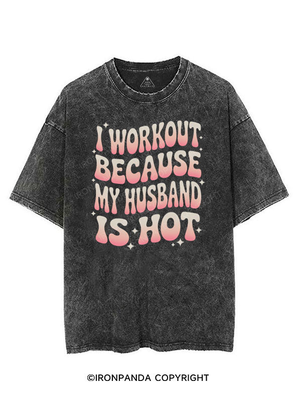 I WORKOUT BECAUSE MY HUSBAND IS HOT VINTAGE GYM SHIRT