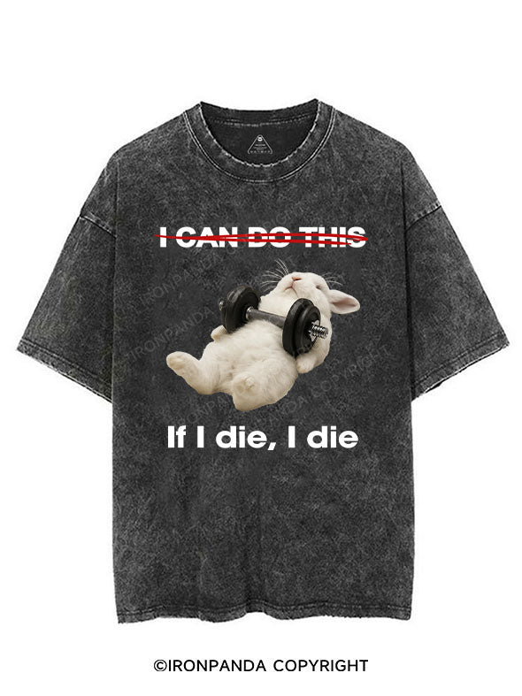 IF I DIE I DIE VINTAGE GYM SHIRT