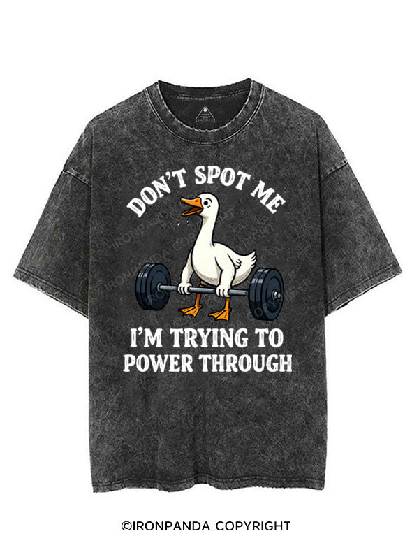DON'T SPOT ME I'M TRYING TO POWER THROUGH VINTAGE GYM SHIRT