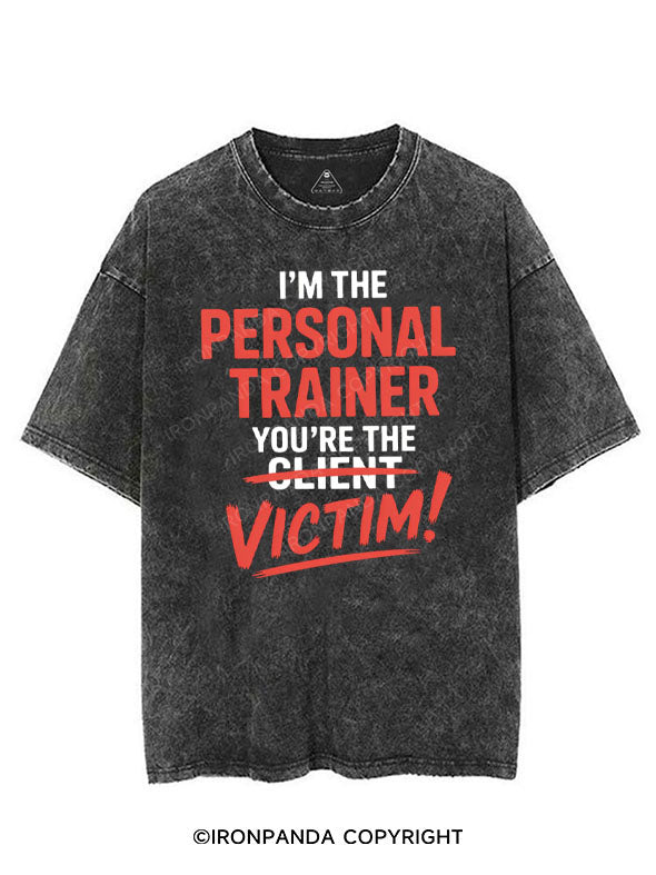 I'M THE PERSONAL TRAINER YOU'RE THE VICTIM! VINTAGE GYM SHIRT