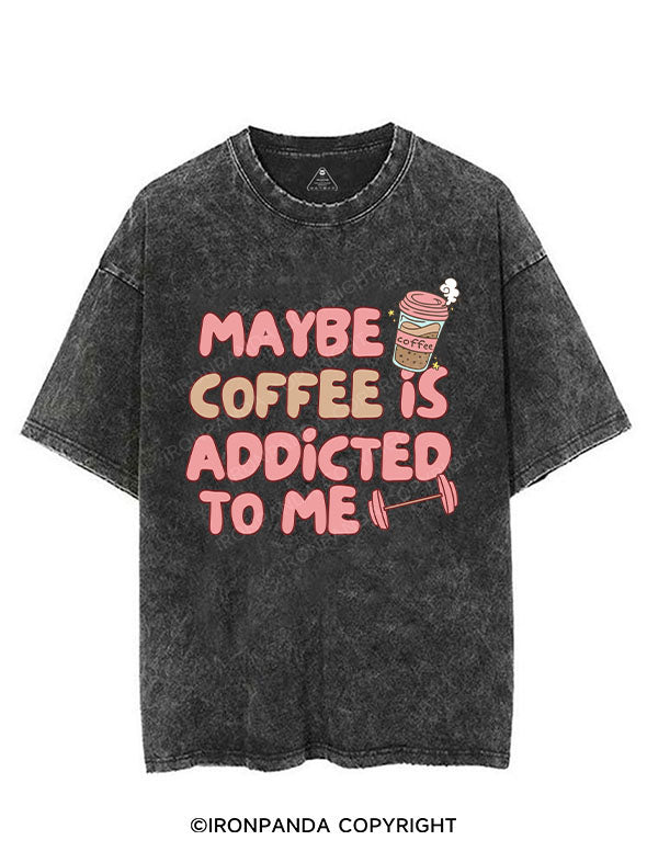 MAYBE COFFEE IS ADDICTED TO ME VINTAGE GYM SHIRT