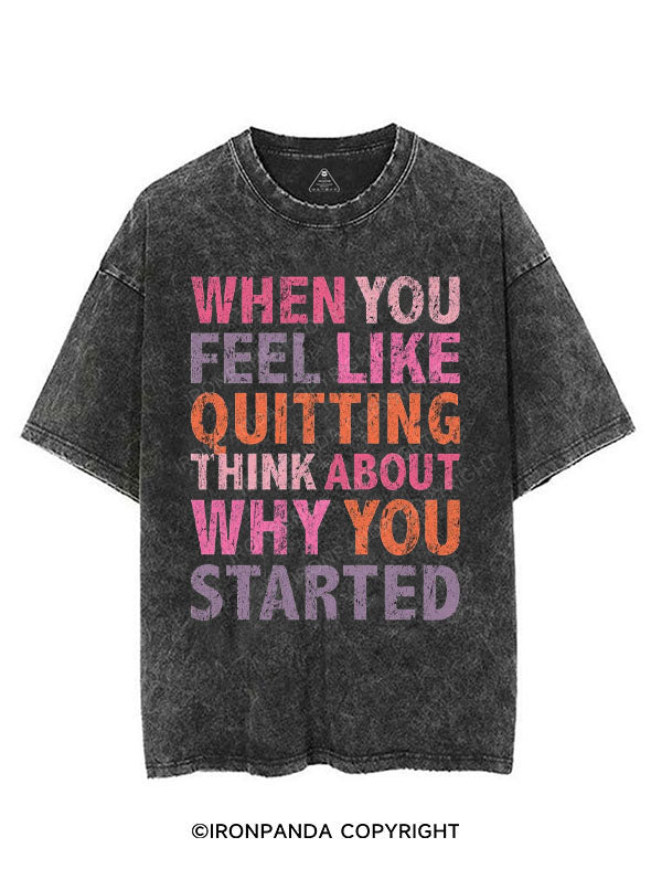 WHEN YOU FEEL LIKE QUITTING THINK ABOUT WHY YOU STARTED VINTAGE GYM SHIRT
