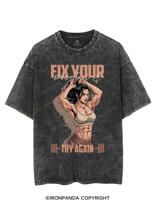 FIX YOUR PONYTAIL & TRY AGAIN VINTAGE GYM SHIRT