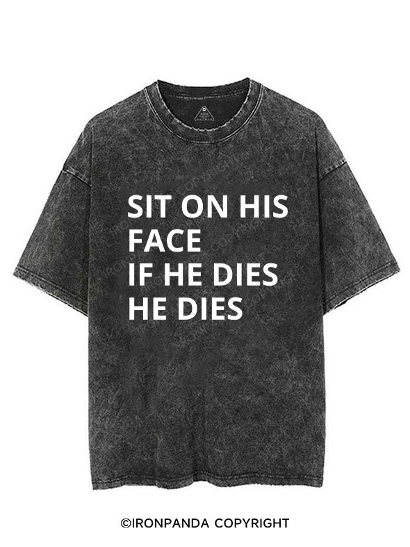 SIT ON HIS FACE IF HE DIES HE DIES VINTAGE GYM SHIRT