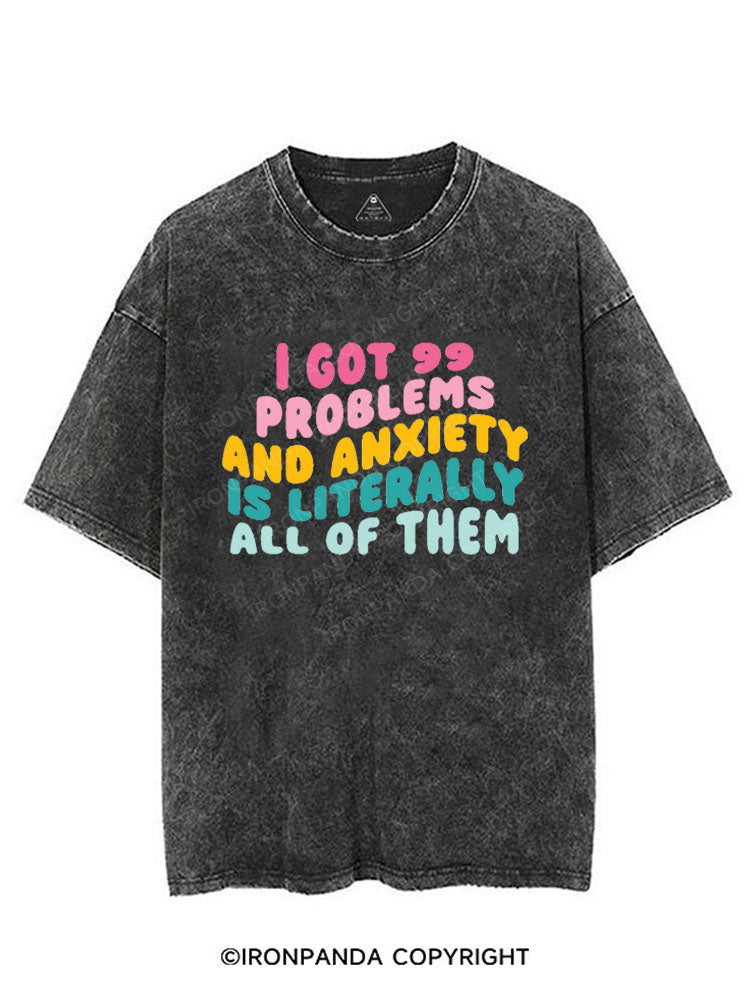 I GOT 99 PROBLEMS AND ANXIETY IS LITERALLY ALL OF THEM VINTAGE GYM SHIRT