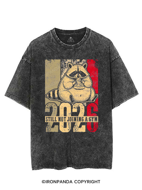 2026 STILL NOT JOINING A GYM VINTAGE GYM SHIRT