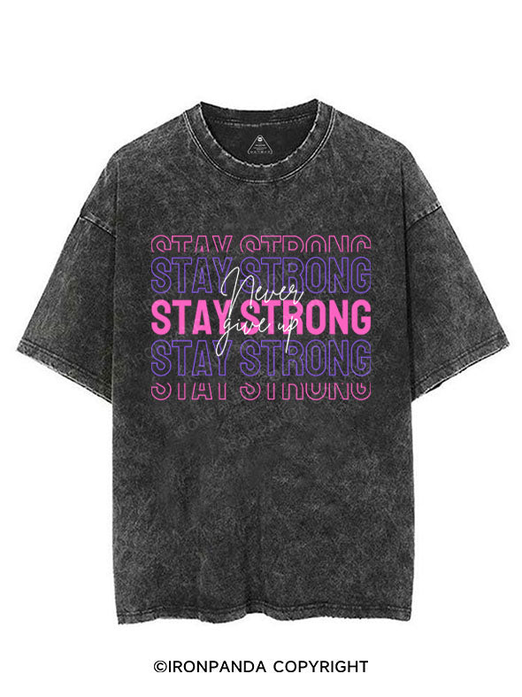 STAY STRONG NEVER GIVE UP VINTAGE GYM SHIRT