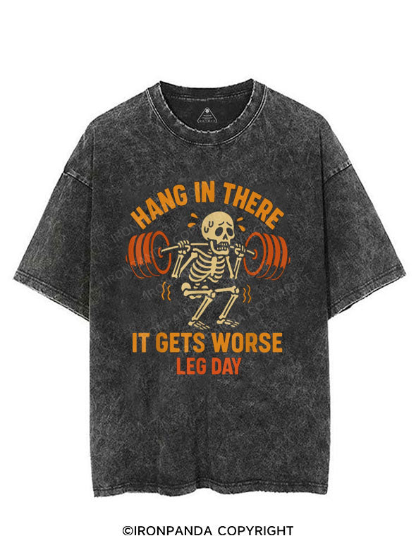 HANG IN THERE IT GETS WORSE LEG DAY VINTAGE GYM SHIRT