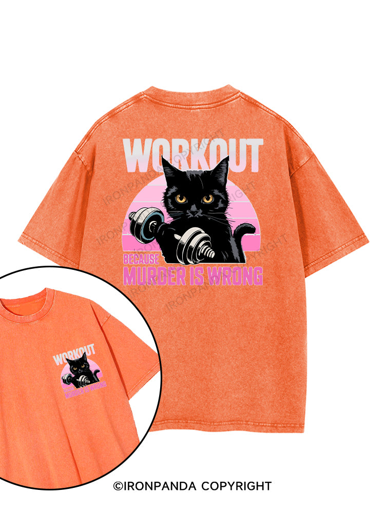 WORKOUT BECAUSE MURDER IS WRONG printed Gym Shirt