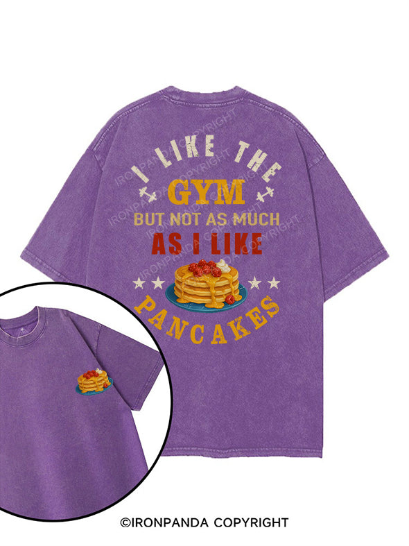 I LIKE THE GYM BUT NOT AS MUCH AS I LIKE PANCAKES printed Gym Shirt