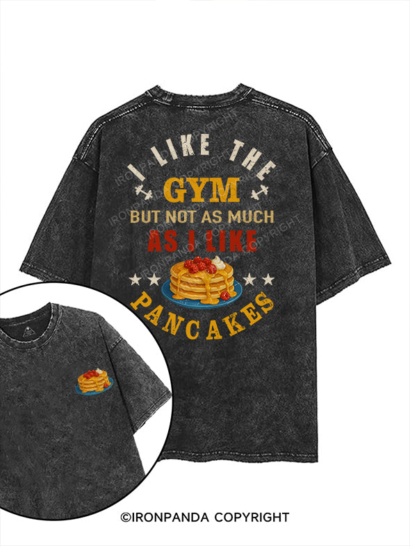 I LIKE THE GYM BUT NOT AS MUCH AS I LIKE PANCAKES printed Gym Shirt