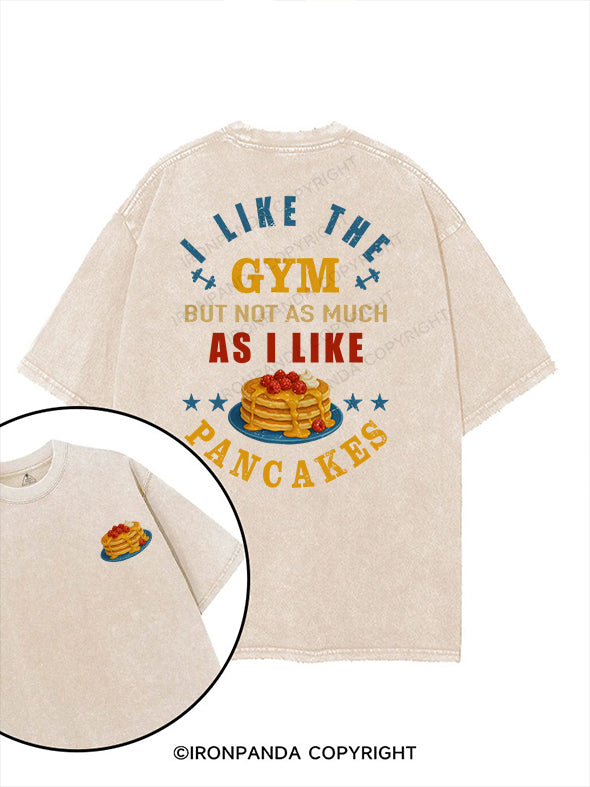 I LIKE THE GYM BUT NOT AS MUCH AS I LIKE PANCAKES printed Gym Shirt