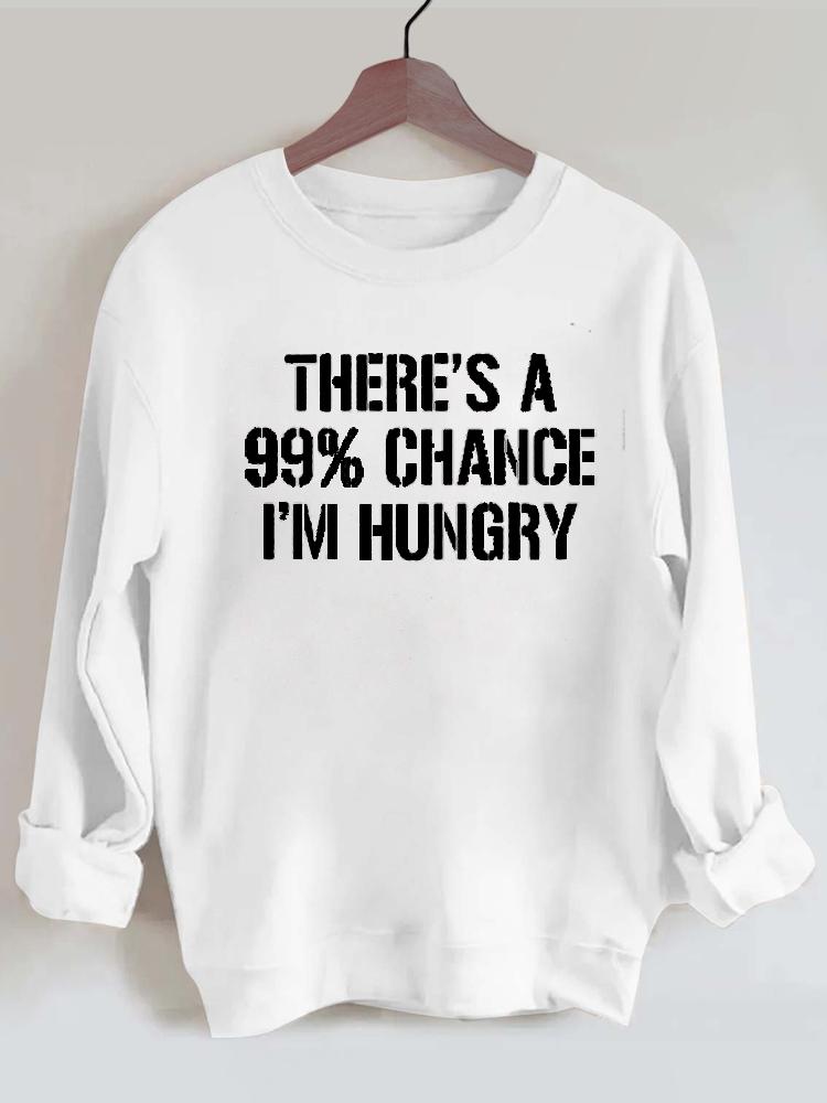 There's A 99% Chance I'm Hungry Gym Sweatshirt