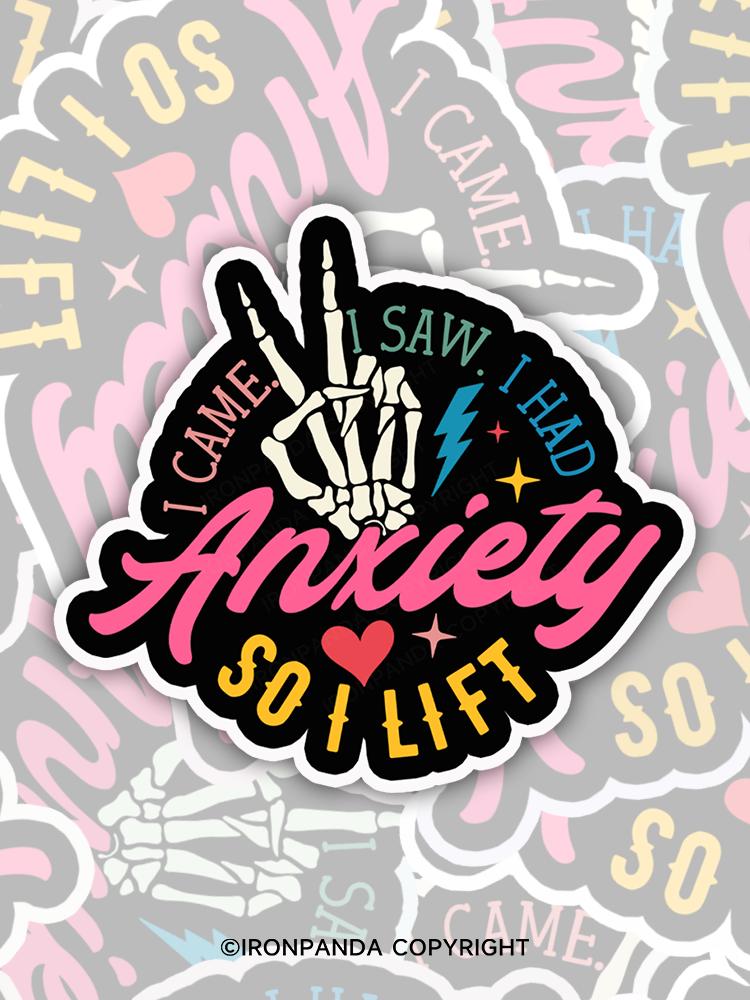 IronPanda I CAME I SAW I HAD ANXIETY SO I LIFT Sticker
