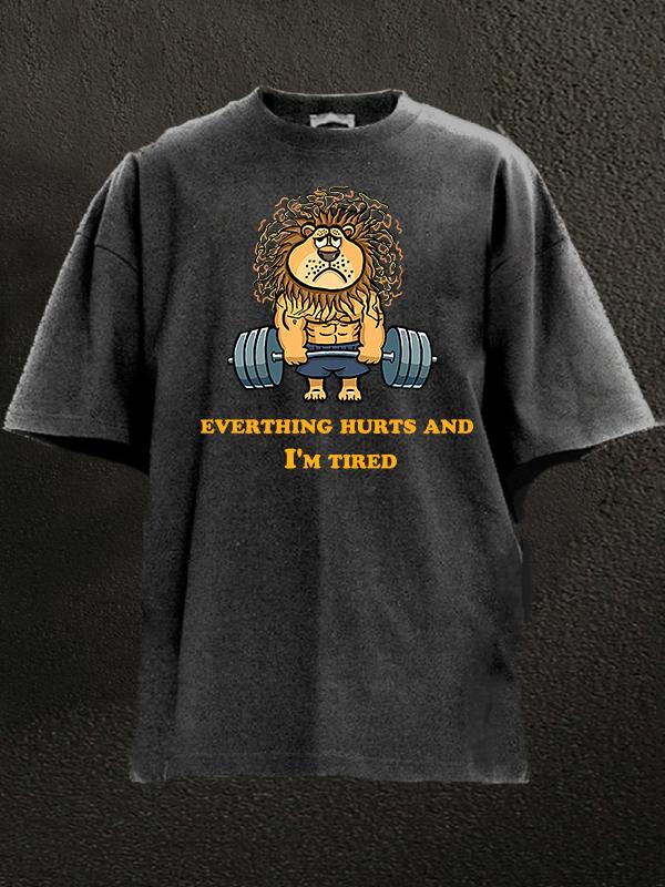 Everthing Hurts and I'm Tired lion Washed Gym Shirt