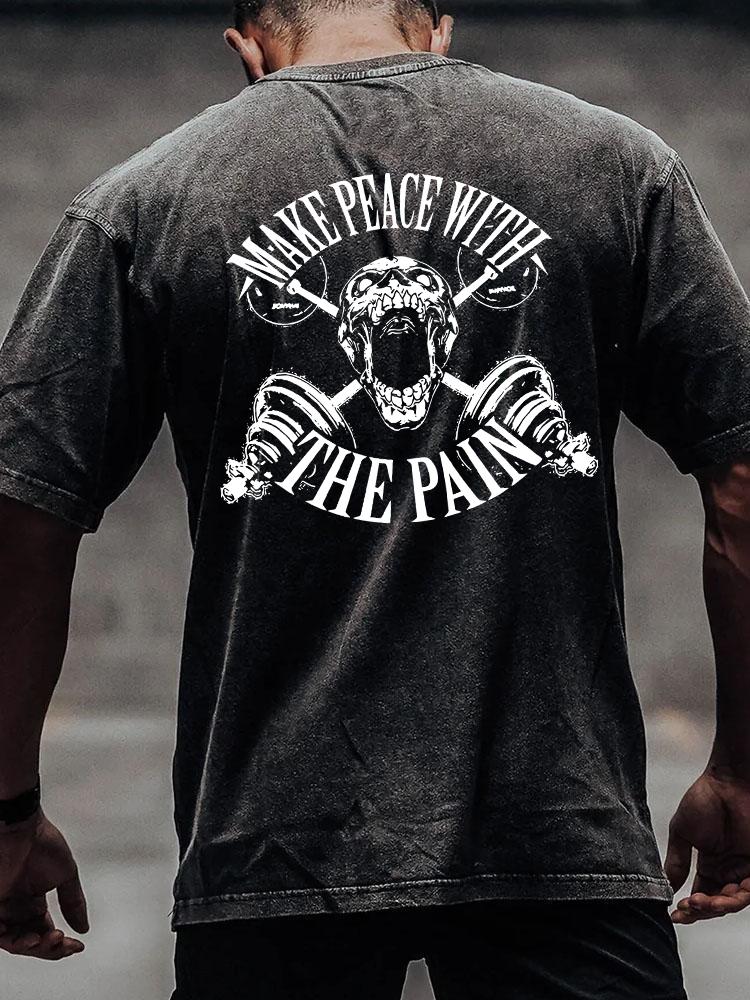 MAKE PEACE WITH THE PAIN back printed Washed Gym Shirt