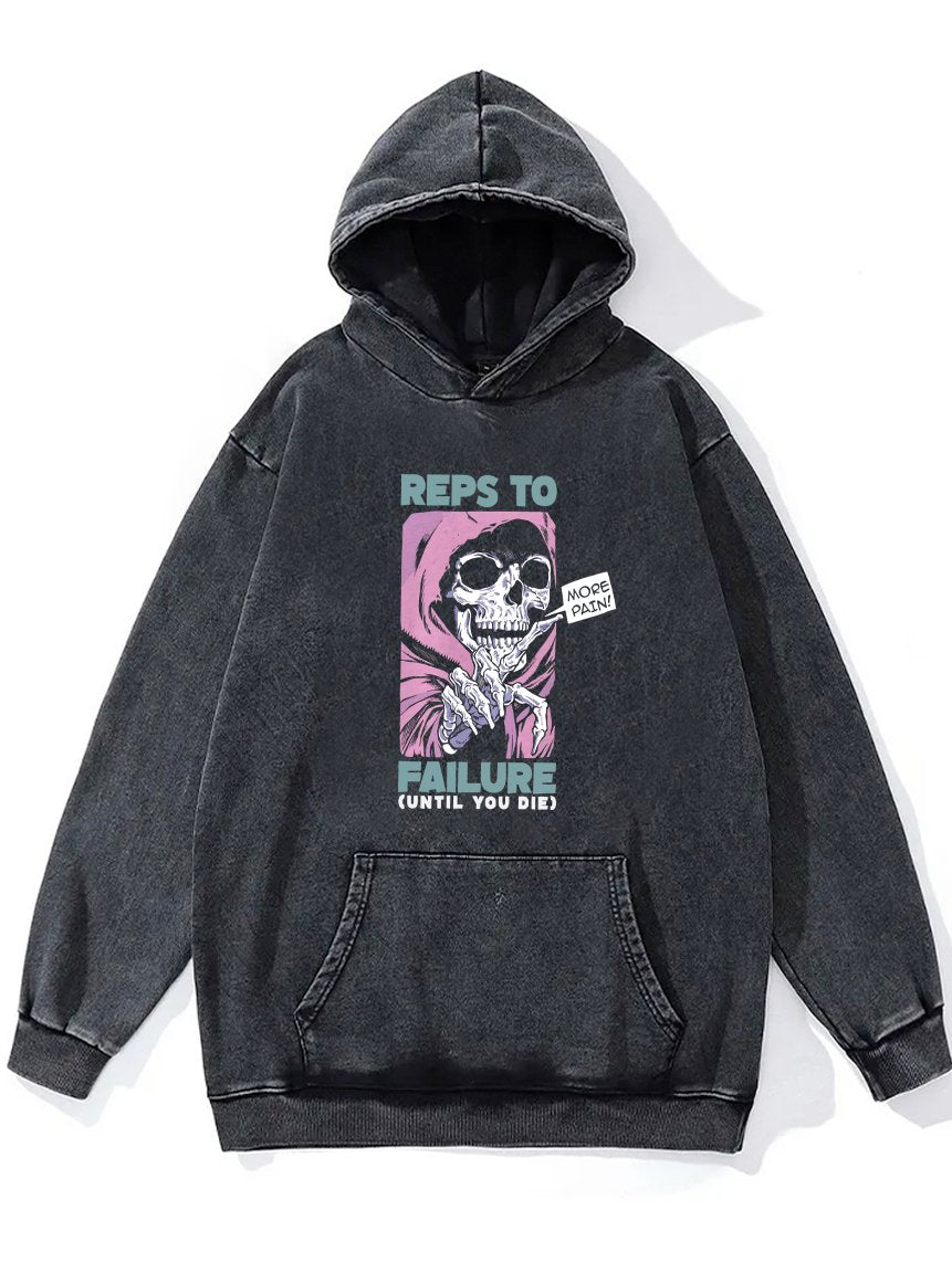 REPS TO FAILURE UNTIL YOU DIE Washed Gym Hoodie