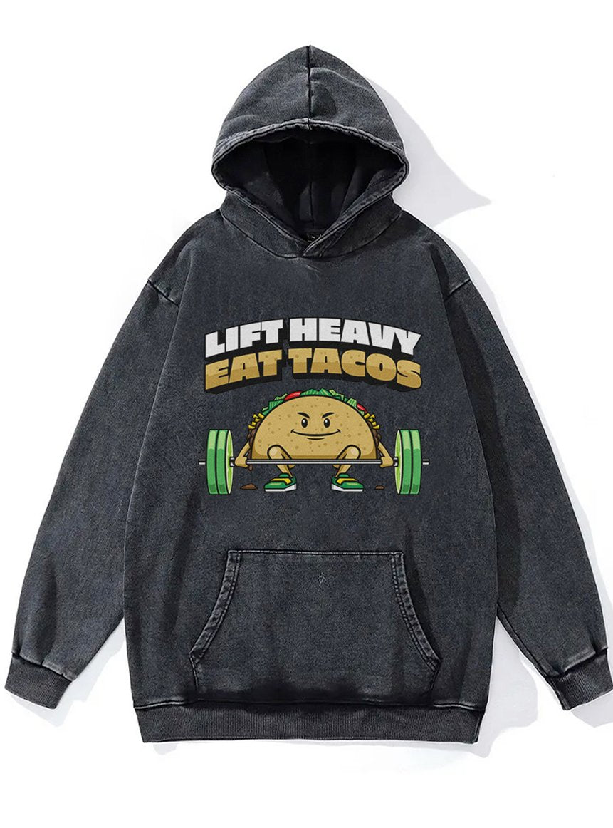 LIFT HEAVY EAT TACOS Washed Gym Hoodie