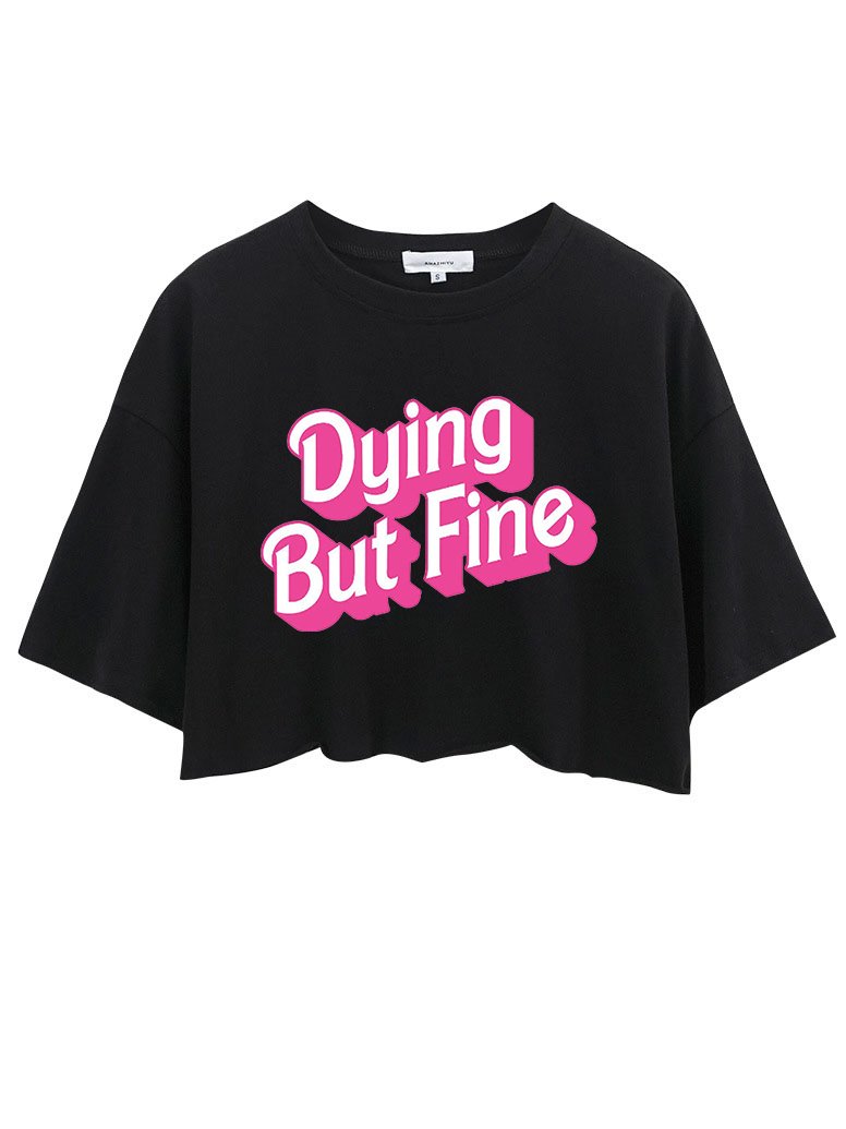DYING BUT FINE Crop Tops